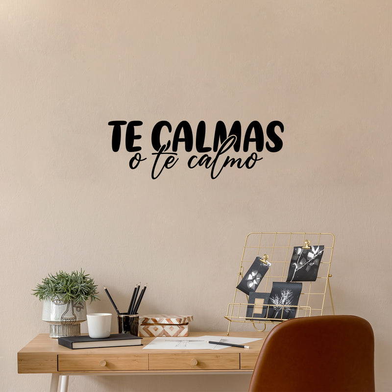 Vinyl Wall Art Decal - Te Calmas O Te Calmo - Calm Down Or I'll Calm You Down - 12" x 35.5" - Funny Sarcastic Adult Mexican Joke Quote Sticker For Home Bedroom Office Spanish Decor 2