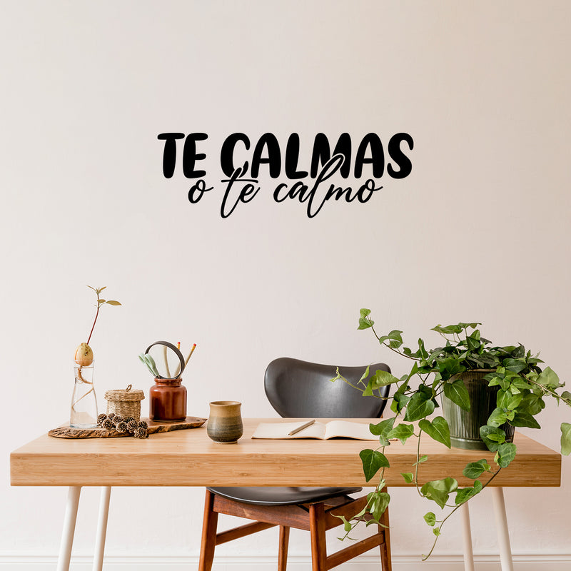 Vinyl Wall Art Decal - Te Calmas O Te Calmo - Calm Down Or I'll Calm You Down - - Funny Sarcastic Adult Mexican Joke Quote Sticker For Home Bedroom Office Spanish Decor 3