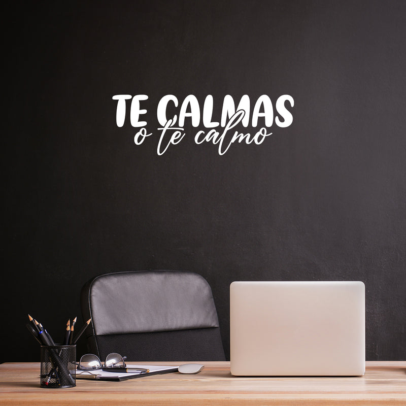 Vinyl Wall Art Decal - Te Calmas O Te Calmo - Calm Down Or I'll Calm You Down - 12" x 35.5" - Funny Sarcastic Adult Mexican Joke Quote Sticker For Home Bedroom Office Spanish Decor 2