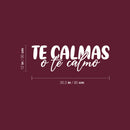 Vinyl Wall Art Decal - Te Calmas O Te Calmo - Calm Down Or I'll Calm You Down - 12" x 35.5" - Funny Sarcastic Adult Mexican Joke Quote Sticker For Home Bedroom Office Spanish Decor 4