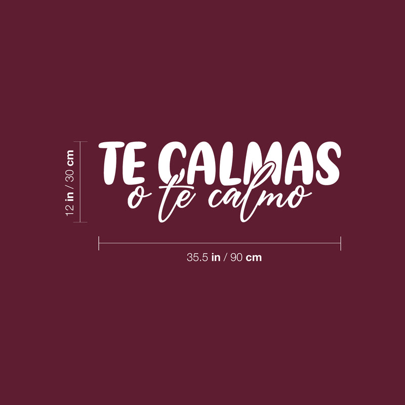 Vinyl Wall Art Decal - Te Calmas O Te Calmo - Calm Down Or I'll Calm You Down - 12" x 35.5" - Funny Sarcastic Adult Mexican Joke Quote Sticker For Home Bedroom Office Spanish Decor 4