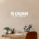 Vinyl Wall Art Decal - Te Calmas O Te Calmo - Calm Down Or I'll Calm You Down - 12" x 35.5" - Funny Sarcastic Adult Mexican Joke Quote Sticker For Home Bedroom Office Spanish Decor 3