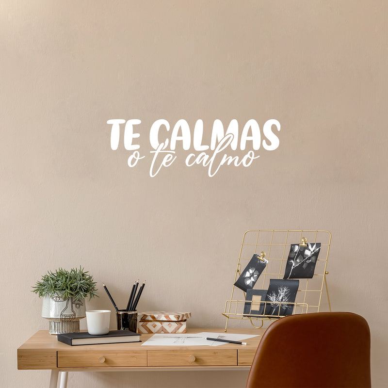 Vinyl Wall Art Decal - Te Calmas O Te Calmo - Calm Down Or I'll Calm You Down - 12" x 35.5" - Funny Sarcastic Adult Mexican Joke Quote Sticker For Home Bedroom Office Spanish Decor 3