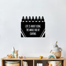 Vinyl Wall Art Decal - Life Is About Using The Whole Box Of Crayons - - Inspirational Quote Sticker For Children Bedroom Home Nursery Daycare Kids Room Decor 2