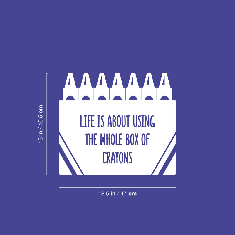 Vinyl Wall Art Decal - Life Is About Using The Whole Box Of Crayons - 16" x 18.5" - Inspirational Quote Sticker For Children Bedroom Home Nursery Daycare Kids Room Decor 4