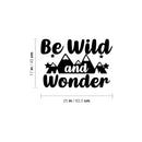 Vinyl Wall Art Decal - Be Wild And Wonder - - Trendy Inspirational Quote Sticker For Home Office Bedroom Classroom Playroom Nursery Kids Room Decor 4