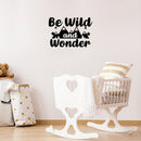Vinyl Wall Art Decal - Be Wild And Wonder - - Trendy Inspirational Quote Sticker For Home Office Bedroom Classroom Playroom Nursery Kids Room Decor 3