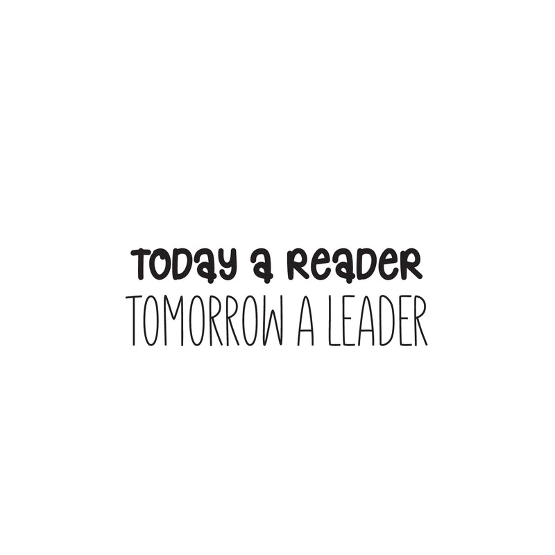 Vinyl Wall Art Decal - Today A Reader Tomorrow A Leader - Positive Inspirational Quote For Home Bedroom Living Room Apartment School Classroom Decoration Sticker 1