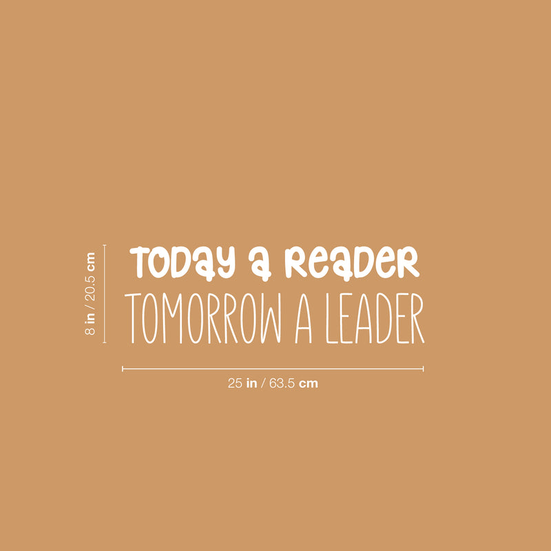 Vinyl Wall Art Decal - Today A Reader Tomorrow A Leader - 8" x 25" - Trendy Inspirational Cute Design Quote Sticker For Children Bedroom Home Baby Nursery Daycare Kids Room Decor 4