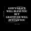 Vinyl Wall Art Decal - God's Grace Will Bless You But Gratitude Will Sustain You - 10.5" x 15" - Inspirational Spiritual Religious Quote Sticker For Home Church Living Room Decor 4