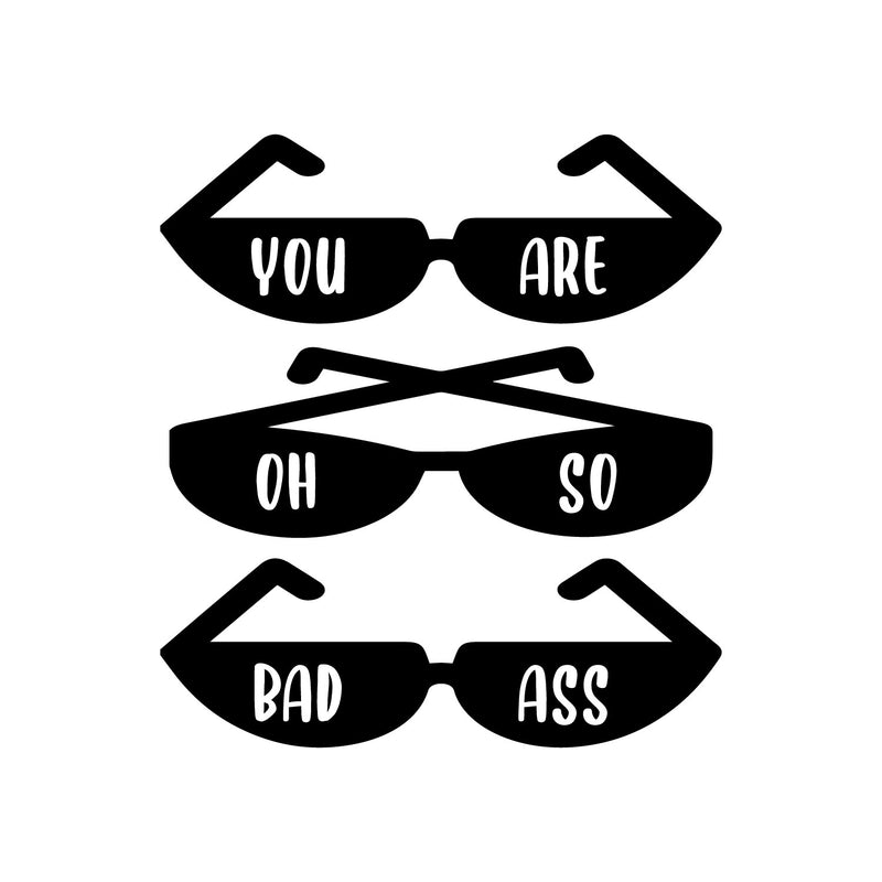 Vinyl Wall Art Decal - You Are Oh So Bad Ass - Trendy Feminine Quote Glasses Design Sticker For Home Office Bedroom Closet Living Room Boutique Beauty Saloon Decor 1