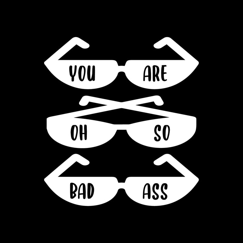 Vinyl Wall Art Decal - You Are Oh So Bad Ass - 11" x 10" - Trendy Feminine Quote Glasses Design Sticker For Home Office Bedroom Closet Living Room Boutique Beauty Saloon Decor 1