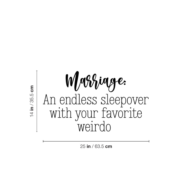 Vinyl Wall Art Decal - Marriage An Endless Sleepover With Your Favorite Weirdo - Sarcastic Fun Couples Joke Quote Sticker For Home Bedroom Living Room Coffee Shop Storefront Decor 4