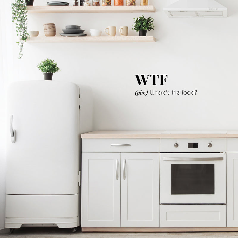 Vinyl Wall Art Decal - Where's The Food - 8.5" x 25" - Trendy Funny Sarcastic Joke Quote Sticker For Home Living Room Kitchen Dining Room Restaurant Coffee Shop Storefront Decor 3