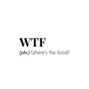 Vinyl Wall Art Decal - Where's The Food - Trendy Funny Quote Sticker For Home Living Room Kitchen Dining Room Restaurant Coffee Shop Storefront Decor 1