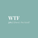 Vinyl Wall Art Decal - Where's The Food - 8.5" x 25" - Trendy Funny Sarcastic Joke Quote Sticker For Home Living Room Kitchen Dining Room Restaurant Coffee Shop Storefront Decor 1