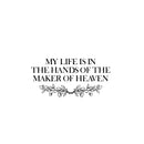 Vinyl Wall Art Decal - My Life Is In The Hands Of The Maker Of Heaven - Inspiring Lovely Spiritual Quote Sticker For Home Bedroom Living Room Closet Religious Center Decor 1