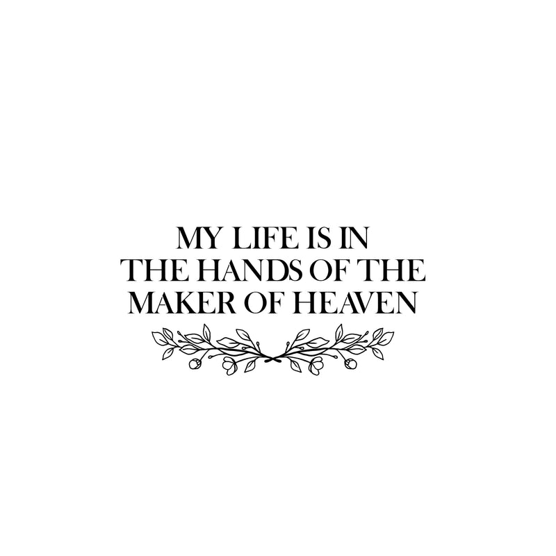Vinyl Wall Art Decal - My Life Is In The Hands Of The Maker Of Heaven - Inspiring Lovely Spiritual Quote Sticker For Home Bedroom Living Room Closet Religious Center Decor 1