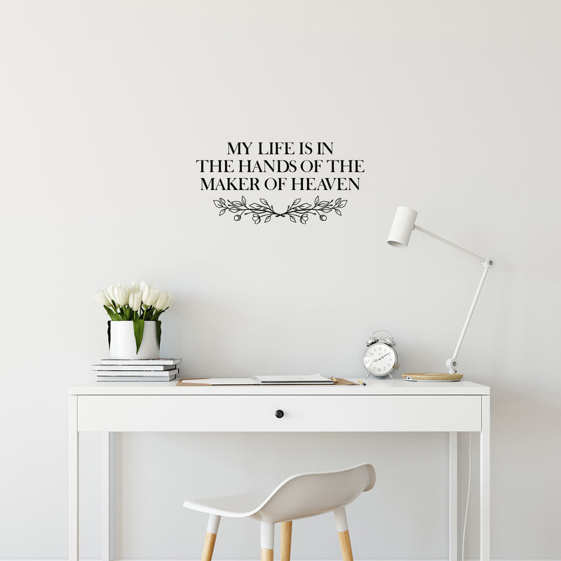 Vinyl Wall Art Decal - My Life Is In The Hands Of The Maker Of Heaven - 12" x 25" - Inspiring Lovely Spiritual Quote Sticker For Home Bedroom Living Room Closet  Religious Center Decor 3