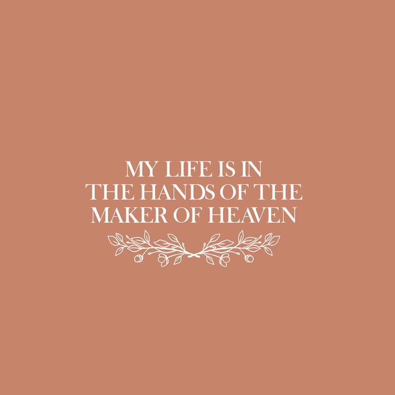 Vinyl Wall Art Decal - My Life Is In The Hands Of The Maker Of Heaven - 12" x 25" - Inspiring Lovely Spiritual Quote Sticker For Home Bedroom Living Room Closet  Religious Center Decor 1