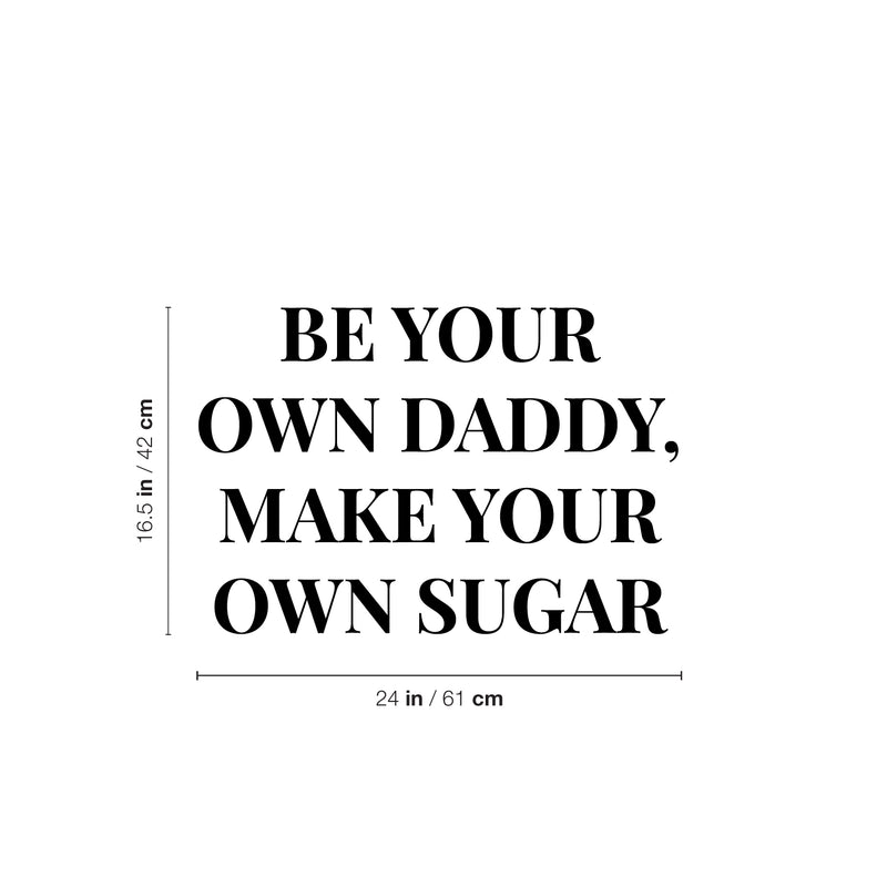 Vinyl Wall Art Decal - Be Your On Daddy Make Your Own Sugar - 16.5" x 24" - Trendy Funny Sarcastic Adult Joke Quote Sticker For Home Bedroom Closet Boutique Beauty Saloon Office Decor 4