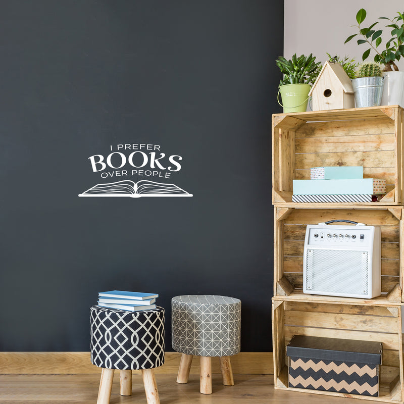 Vinyl Wall Art Decal - I Prefer Books Over People - 11.5" x 25" - Trendy Motivational Positive Good Vibes Quote Sticker For Home Study Room Playroom School Classroom Library Office Decor 3