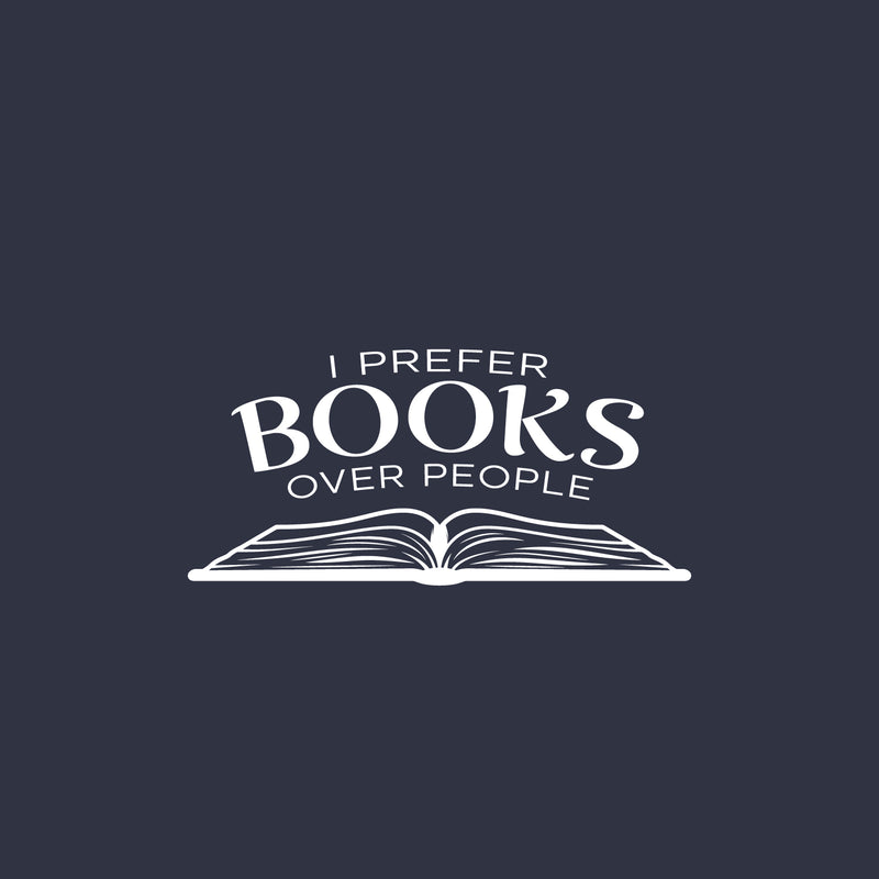 Vinyl Wall Art Decal - I Prefer Books Over People - 11.5" x 25" - Trendy Motivational Positive Good Vibes Quote Sticker For Home Study Room Playroom School Classroom Library Office Decor 1