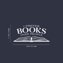 Vinyl Wall Art Decal - I Prefer Books Over People - 11. Trendy Motivational Positive Good Vibes Quote Sticker For Home Study Room Playroom School Classroom Library Office Decor 3