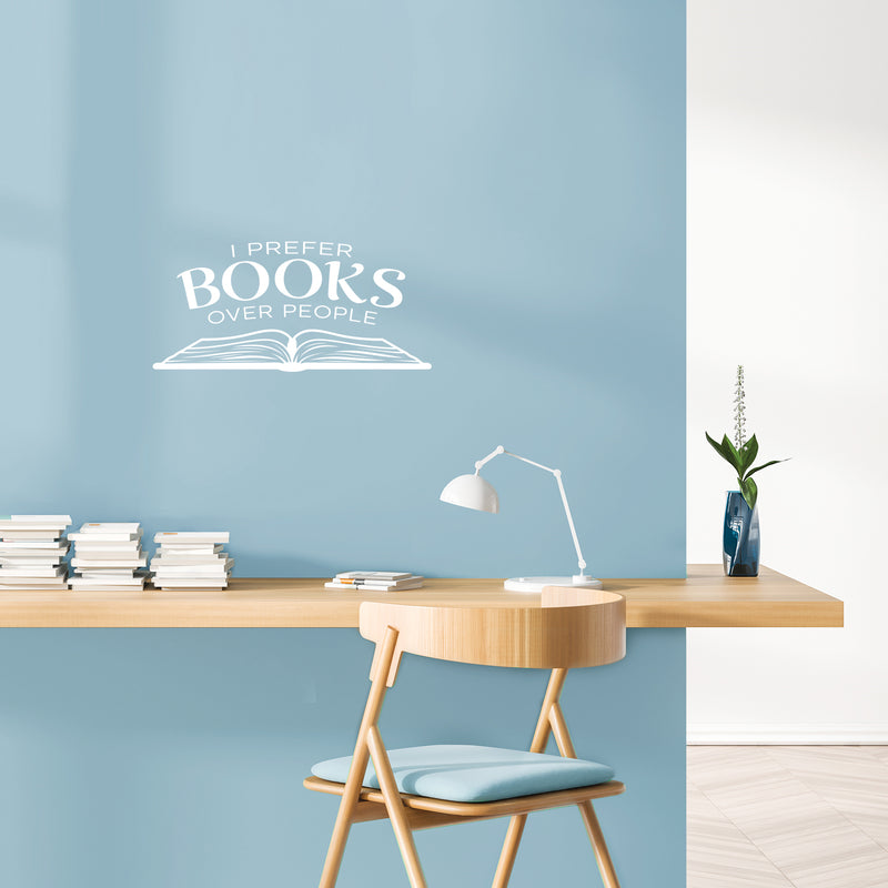 Vinyl Wall Art Decal - I Prefer Books Over People - 11. Trendy Motivational Positive Good Vibes Quote Sticker For Home Study Room Playroom School Classroom Library Office Decor 4