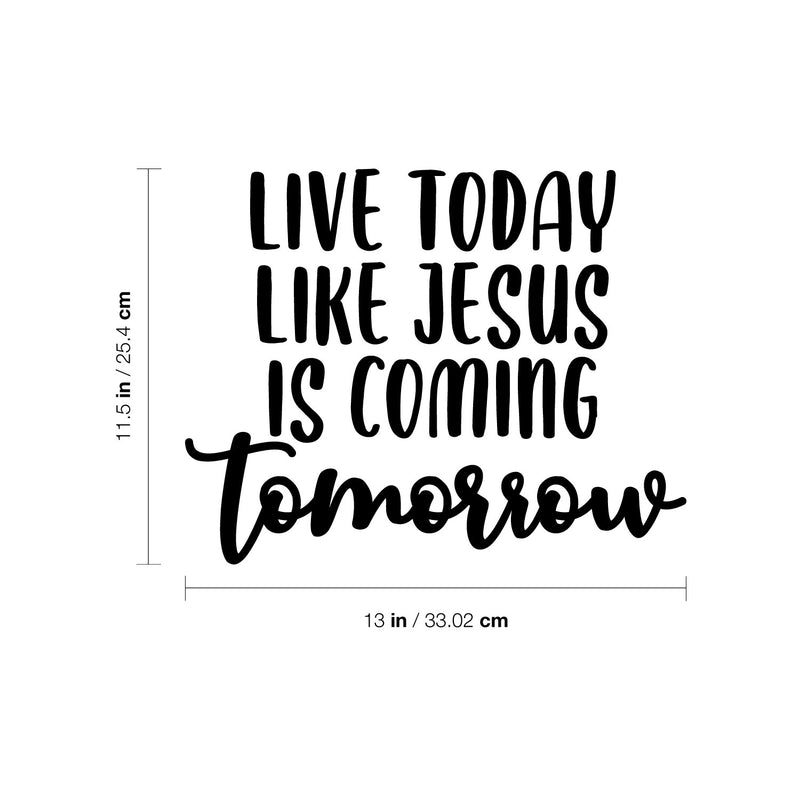Vinyl Wall Art Decal - Live Today Like Jesus Is Coming Tomorrow - 11. Modern Inspirational Spiritual Religious Quote Sticker For Home Church Living Room Bedroom Decor 4