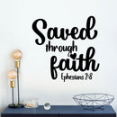 Vinyl Wall Art Decal - Saved Through Faith - Ephesians 2:8 - Modern Inspirational Spiritual Bible Verse Sticker For Home Bedroom Closet Living Room Church Decor 3