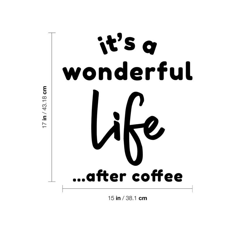 Vinyl Wall Art Decal - It's A Wonderful Life After Coffee - 17" x 15" - Trendy Funny Caffeine Lovers Quote Sticker For Home Office Kitchenette Coffee Shop Storefront Decor 4