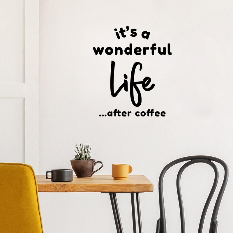 Vinyl Wall Art Decal - It's A Wonderful Life After Coffee - 17" x 15" - Trendy Funny Caffeine Lovers Quote Sticker For Home Office Kitchenette Coffee Shop Storefront Decor 3
