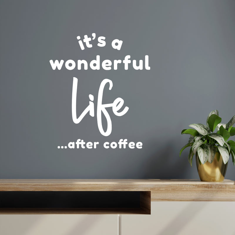 Vinyl Wall Art Decal - It's A Wonderful Life After Coffee - 17" x 15" - Trendy Funny Caffeine Lovers Quote Sticker For Home Office Kitchenette Coffee Shop Storefront Decor 2