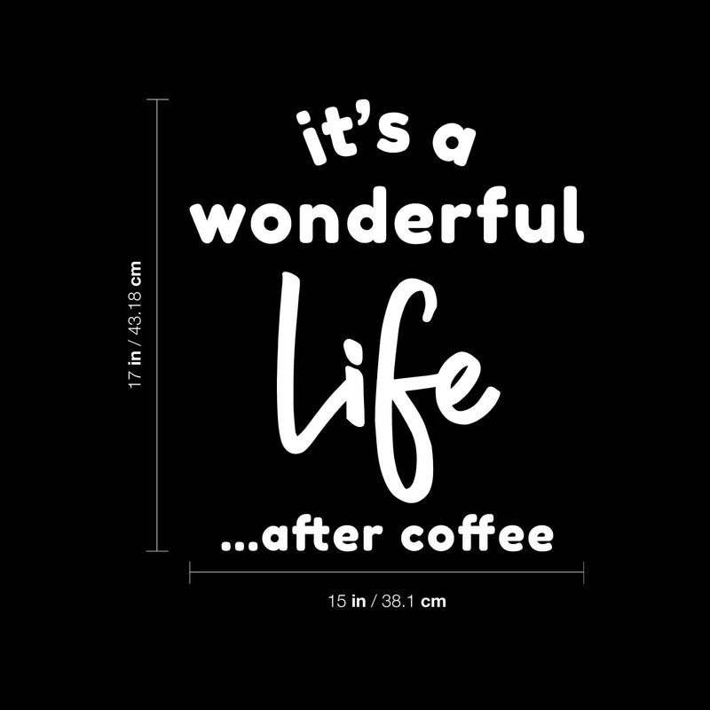 Vinyl Wall Art Decal - It's A Wonderful Life After Coffee - 17" x 15" - Trendy Funny Caffeine Lovers Quote Sticker For Home Office Kitchenette Coffee Shop Storefront Decor 4