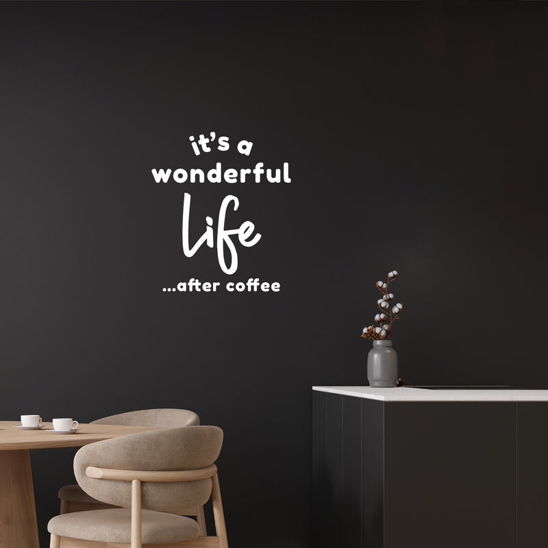 Vinyl Wall Art Decal - It's A Wonderful Life After Coffee - 17" x 15" - Trendy Funny Caffeine Lovers Quote Sticker For Home Office Kitchenette Coffee Shop Storefront Decor 3