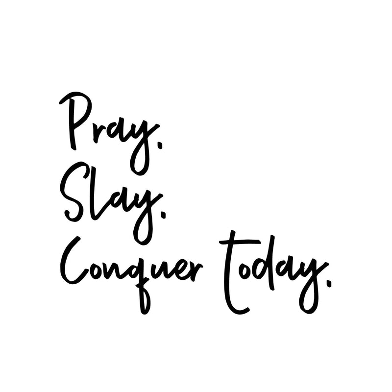 Vinyl Wall Art Decal - Pray Slay Conquer Today - 11.5" x 14" - Modern Inspiring Fun Positive Spiritual Quote Sticker For Home Bedroom Closet Living Room Coffee Shop Office Decor 1