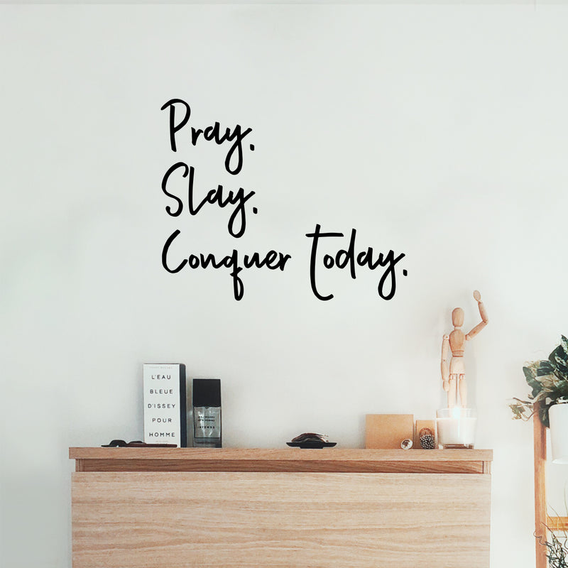 Vinyl Wall Art Decal - Pray Slay Conquer Today - 11.5" x 14" - Modern Inspiring Fun Positive Spiritual Quote Sticker For Home Bedroom Closet Living Room Coffee Shop Office Decor 2