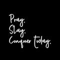 Vinyl Wall Art Decal - Pray Slay Conquer Today - 11.5" x 14" - Modern Inspiring Fun Positive Spiritual Quote Sticker For Home Bedroom Closet Living Room Coffee Shop Office Decor 1