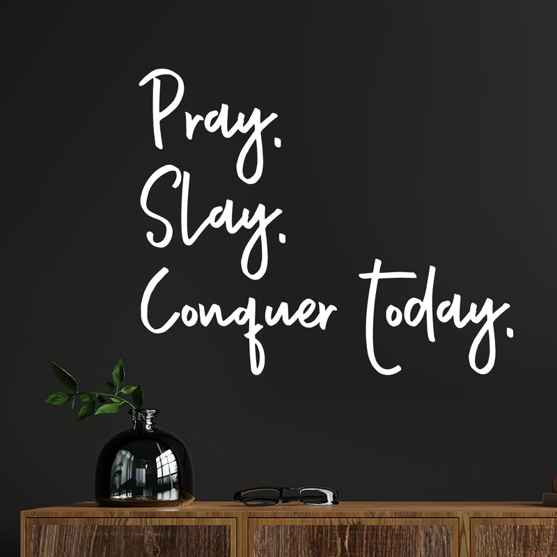 Vinyl Wall Art Decal - Pray Slay Conquer Today - 11.5" x 14" - Modern Inspiring Fun Positive Spiritual Quote Sticker For Home Bedroom Closet Living Room Coffee Shop Office Decor 2