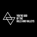 Vinyl Wall Art Decal - You're God Of The Hills And Valleys - 9" x 22" - Modern Motivational Good Vibes Quote Sticker For Home Bedroom Living Room School Office Coffee Shop Gym Fitness Decor 1