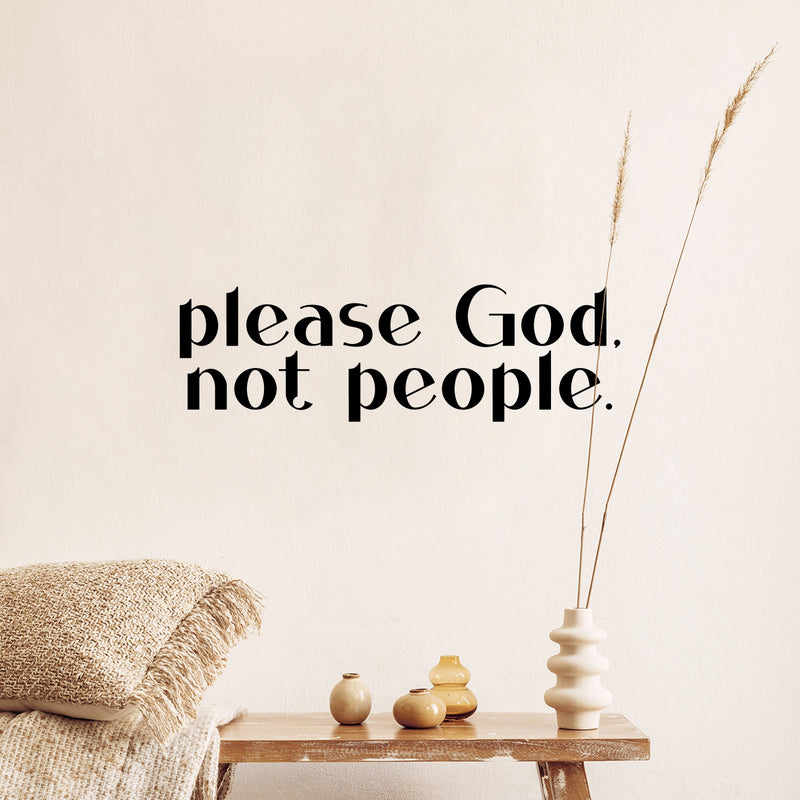 Vinyl Wall Art Decal - Please God Not People - 4. Modern Spiritual Lovely inspirational Quote Sticker For Home Bedroom Living Room Closet Coffee Shop Religious Center Decor 2