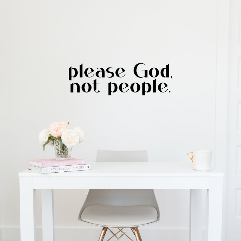 Vinyl Wall Art Decal - Please God Not People - 4. Modern Spiritual Lovely inspirational Quote Sticker For Home Bedroom Living Room Closet Coffee Shop Religious Center Decor 3