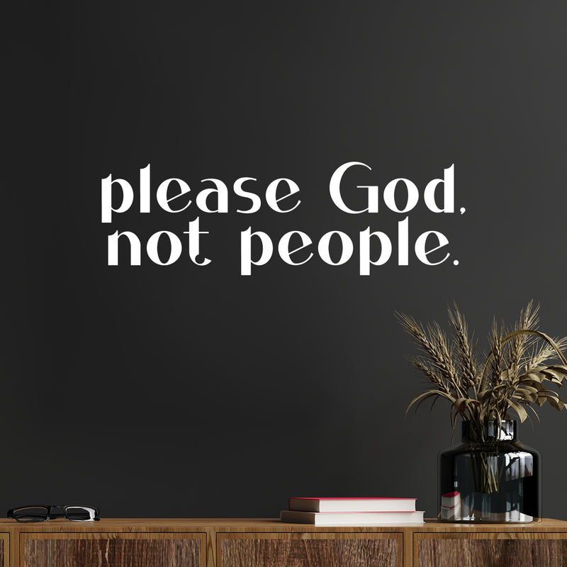 Vinyl Wall Art Decal - Please God Not People - 4.5" x 15" - Modern Spiritual Lovely inspirational Quote Sticker For Home Bedroom Living Room Closet Coffee Shop Religious Center Decor 2