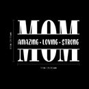 Vinyl Wall Art Decal - Mom Amazing Loving Strong - 9.5" x 14" - Modern Inspirational Cute Moms Quote Sticker For Home Bedroom Family Room Kitchen Dining Room Kids Playroom Decor 4