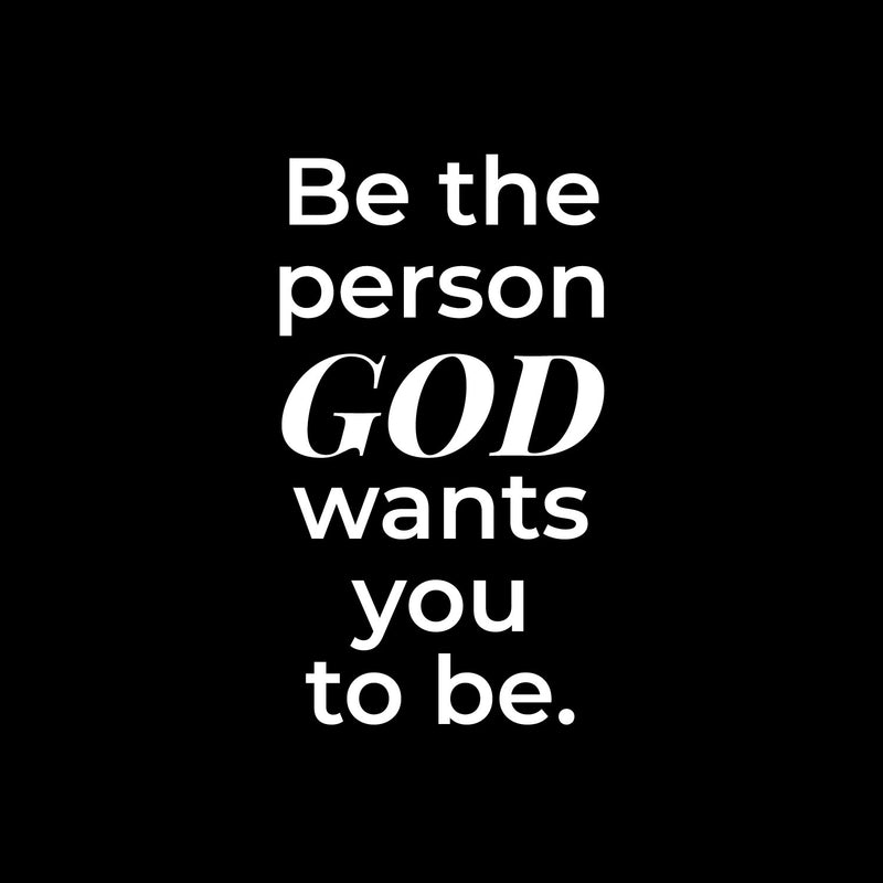 Vinyl Wall Art Decal - Be The Person God Wants You To Be - 19" x 11" - Modern Inspirational Spiritual Figure Sticker For Home Office Church Window Living Room Bedroom Decor 1