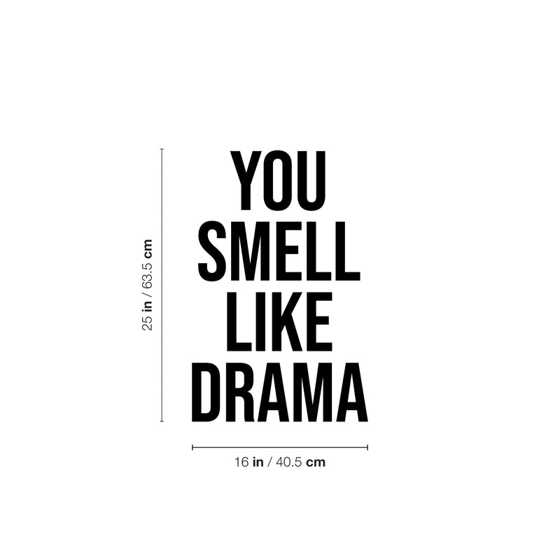 Vinyl Wall Art Decal - You Smell Like Drama - 25" x 16" - Trendy Funny Sarcastic Adult Girls Joke Quote Sticker For Home Bedroom Closet Office Boutique Beauty Saloon Storefront Humor Decor 4