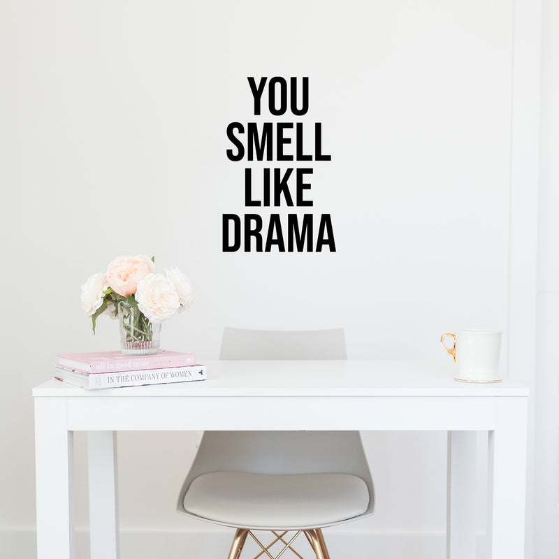 Vinyl Wall Art Decal - You Smell Like Drama - 25" x 16" - Trendy Funny Sarcastic Adult Girls Joke Quote Sticker For Home Bedroom Closet Office Boutique Beauty Saloon Storefront Humor Decor 2