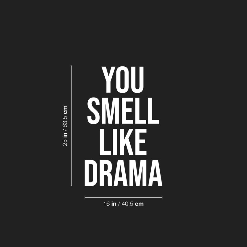 Vinyl Wall Art Decal - You Smell Like Drama - 25" x 16" - Trendy Funny Sarcastic Adult Girls Joke Quote Sticker For Home Bedroom Closet Office Boutique Beauty Saloon Storefront Humor Decor 4