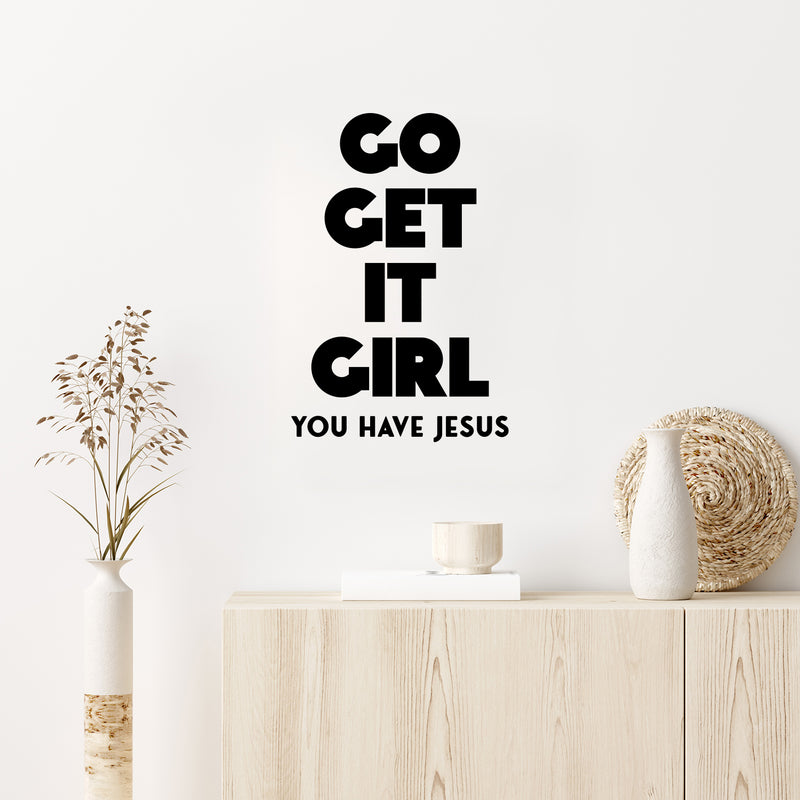 Vinyl Wall Art Decal - Go Get It Girl You Have Jesus - 16.5" x 11" - Modern Inspiring Lovely Faith Quote Sticker For Home Bedroom Closet Living Room Family Room Religious Center Decor 2